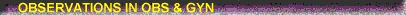 Observations in Obs & Gyn